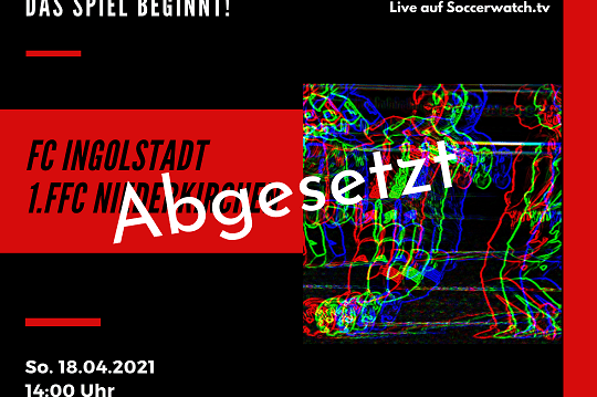 Grafik mit Textank&uuml;ndigung f&uuml;r ein Fu&szlig;ballspiel zwischen FC Ingolstadt und 1. FFC Niederkirchen, abgesagt. Datum und Uhrzeit angegeben.